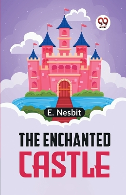 The Enchanted Castle by E. Nesbit