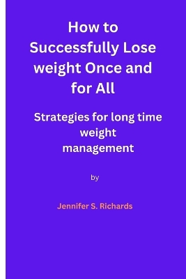 How to Successfully Lose weight Once and for All: Strategies for Long-Term Weight Management book