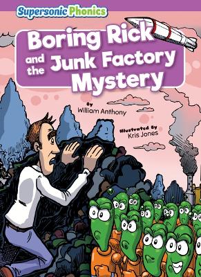 Boring Rick and the Junk Factory Mystery by William Anthony