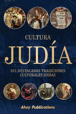 Cultura judía: 101 destacadas tradiciones culturales judías book