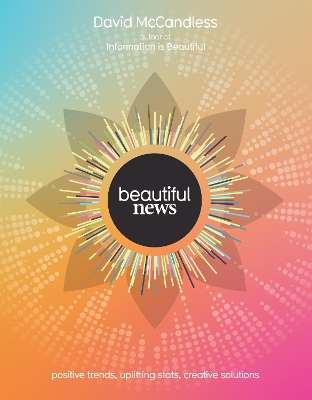 Beautiful News: Positive Trends, Uplifting Stats, Creative Solutions book