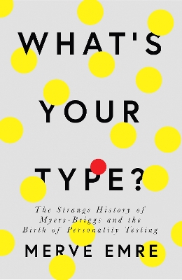 What's Your Type? by Merve Emre