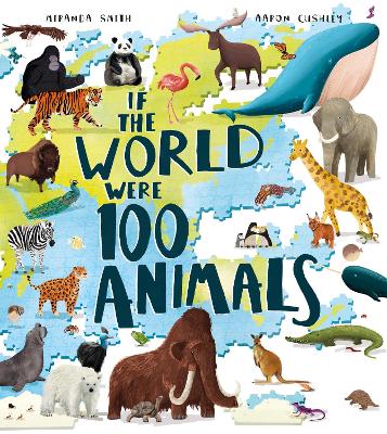 If the World Were 100 Animals by Miranda Smith