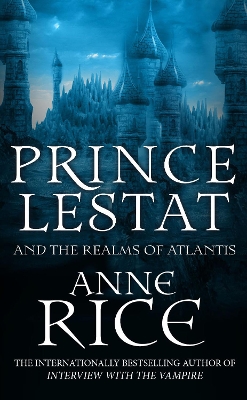 Prince Lestat and the Realms of Atlantis by Anne Rice
