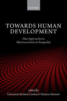 Towards Human Development: New Approaches to Macroeconomics and Inequality by Giovanni Andrea Cornia