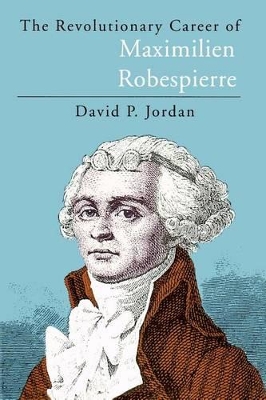 Revolutionary Career of Maximilien Robespierre book