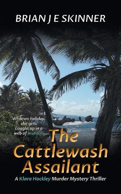 The Cattlewash Assailant: A Klara Hockley Murder Mystery Thriller book