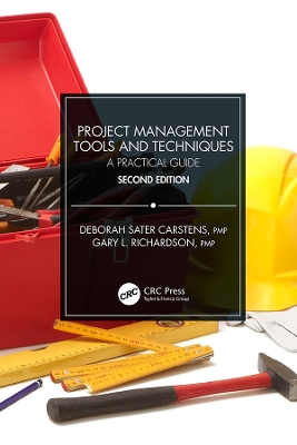 Project Management Tools and Techniques: A Practical Guide, Second Edition by Deborah Sater Carstens