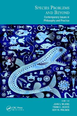 Species Problems and Beyond: Contemporary Issues in Philosophy and Practice by John S. Wilkins