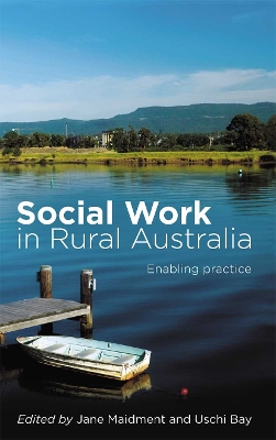 Social Work in Rural Australia: Enabling practice by Jane Maidment