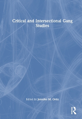 Critical and Intersectional Gang Studies by Jennifer M. Ortiz