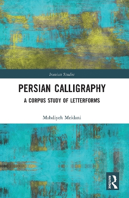 Persian Calligraphy: A Corpus Study of Letterforms book