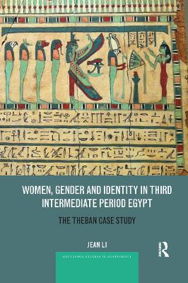 Women, Gender and Identity in Third Intermediate Period Egypt: The Theban Case Study book