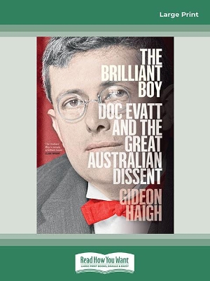 The Brilliant Boy: Doc Evatt and the Great Australian Dissent by Gideon Haigh