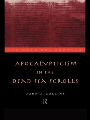 Apocalypticism in the Dead Sea Scrolls by John J. Collins