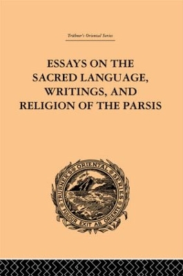 Essays on the Sacred Language, Writings, and Religion of the Parsis by Martin Haug