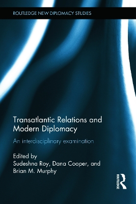 Transatlantic Relations and Modern Diplomacy book