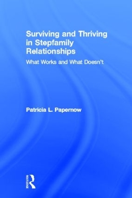 Surviving and Thriving in Stepfamily Relationships by Patricia L. Papernow