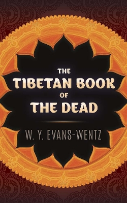 The The Tibetan Book of the Dead by W. Y. Evans-Wentz