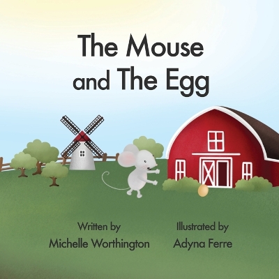 The Mouse and The Egg by Michelle Worthington