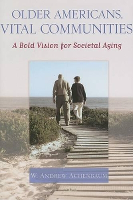 Older Americans, Vital Communities by W. Andrew Achenbaum