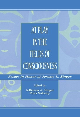 At Play in the Fields of Consciousness by Jefferson A. Singer