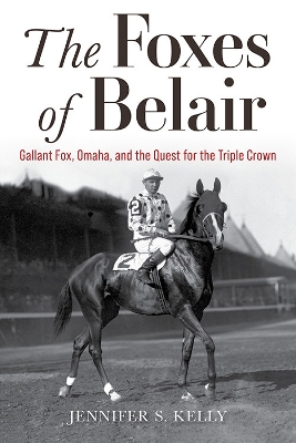 The Foxes of Belair: Gallant Fox, Omaha, and the Quest for the Triple Crown book