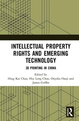 Intellectual Property Rights and Emerging Technology: 3D Printing in China book