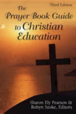 Prayer Book Guide to Christian Education, Third Edition book