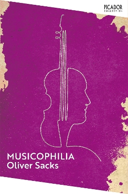 Musicophilia: Tales of Music and the Brain by Oliver Sacks