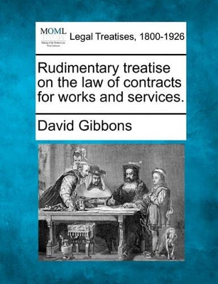 Rudimentary Treatise on the Law of Contracts for Works and Services. book