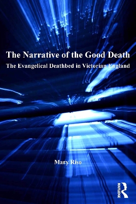 The Narrative of the Good Death: The Evangelical Deathbed in Victorian England book