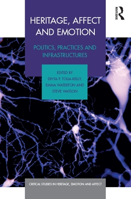 Heritage, Affect and Emotion: Politics, practices and infrastructures book