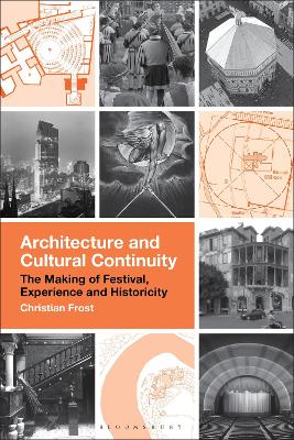 Architecture and Cultural Continuity: The Making of Festival, Experience and Historicity book