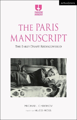 The Paris Manuscript: The Early Draft Rediscovered by Michael Chekhov