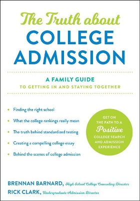 The Truth about College Admission: A Family Guide to Getting In and Staying Together book