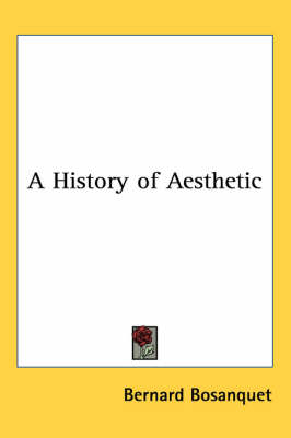 A History of Aesthetic by Bernard Bosanquet