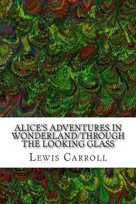 Alice's Adventures in Wonderland/Through the Looking Glass by Lewis Carroll