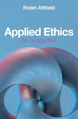 Applied Ethics: An Introduction by Robin Attfield