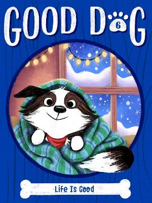 Good Dog: #6 Life Is Good book