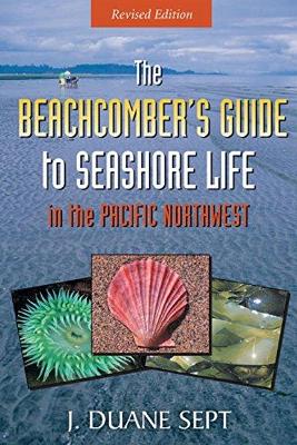 Beachcomber's Guide to Seashore Life in the Pacific Northwest book