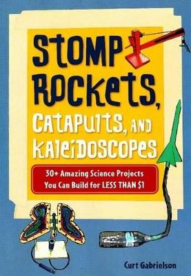 Stomp Rockets, Catapults, and Kaleidoscopes book