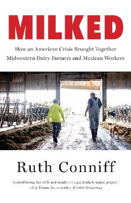 Milked: Dairy Farms and the Mexican Workers at the Heart of an American Crisis book