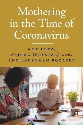 Mothering in the Time of Coronavirus by Amy Lutz
