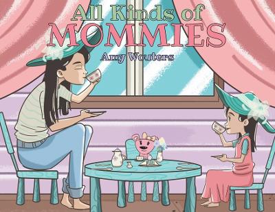 All Kinds of Mommies by Amy Wouters