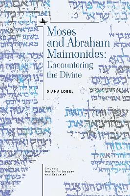 Moses and Abraham Maimonides: Encountering the Divine by Diana Lobel