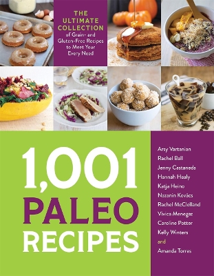 1,001 Paleo Recipes: The Ultimate Collection of Grain- and Gluten-Free Recipes to Meet Your Every Need book