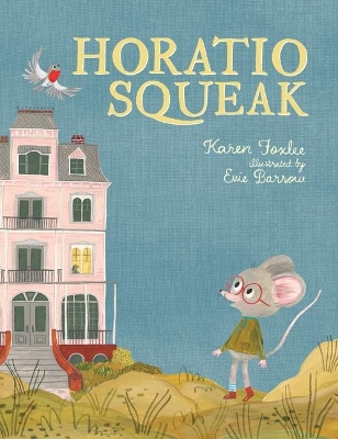 Horatio Squeak by Karen Foxlee