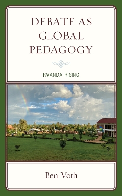 Debate as Global Pedagogy: Rwanda Rising by Ben Voth