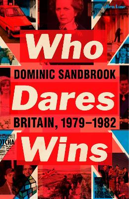 Who Dares Wins: Britain, 1979-1982 book